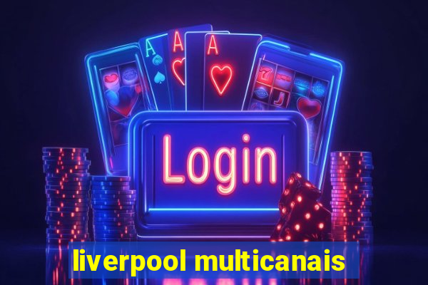 liverpool multicanais